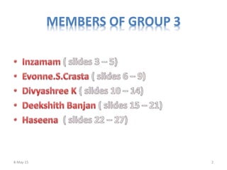 MEMBERS OF GROUP 3
8-May-15 2
 