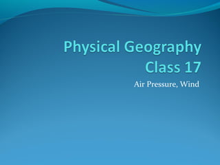 Air Pressure, Wind
 