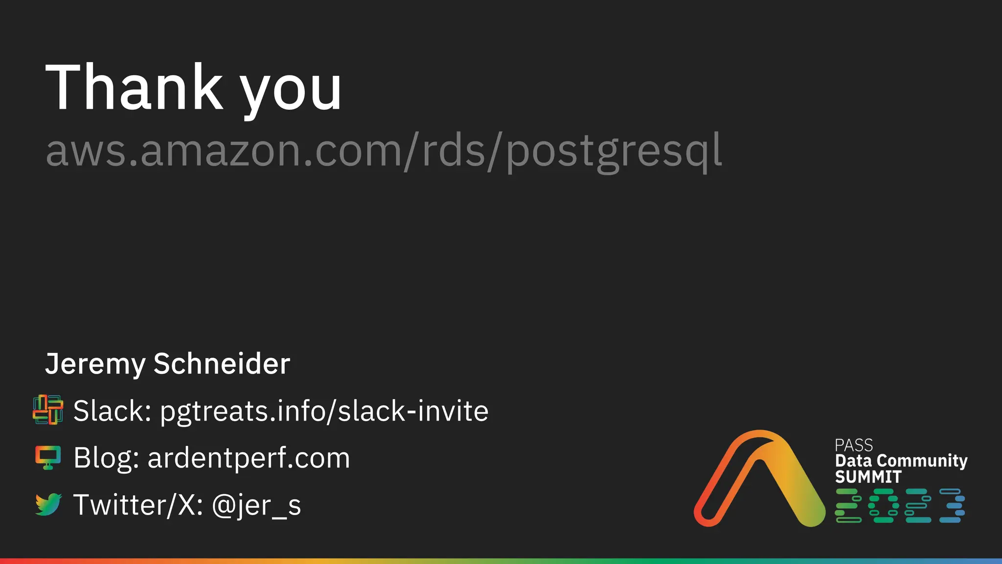 Thank you
aws.amazon.com/rds/postgresql
Jeremy Schneider
Slack: pgtreats.info/slack-invite
Blog: ardentperf.com
Twitter/X: @jer_s
 