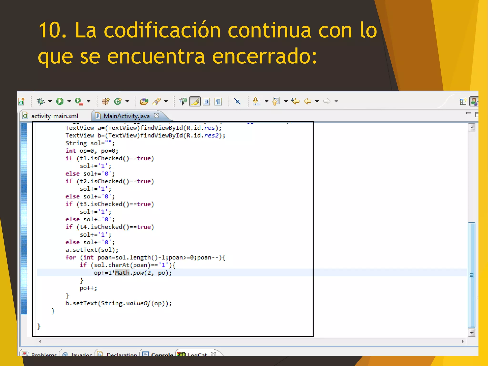 10. La codificación continua con lo
que se encuentra encerrado:
 