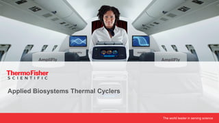 The world leader in serving science
Applied Biosystems Thermal Cyclers
 