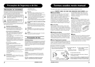 ZOOM G1/G1X2
PRECAUÇÕES DE SEGURANÇA
Nesse manual, os símbolos são usados para destacar os avisos e
os cuidados para que você leia assim acidentes poderão ser pre-
vinidos. Os significados dos símbolos seguem abaixo:
Esse símbolo indica as explicações sobre situações
muito perigosas. Caso os usuários ignorarem esse
símbolo e usar o aparelho da forma errada, morte ou
danos físicos poderão ocorrer.
Esse símbolo indica as explicações sobre situações
muito perigosas. Caso os usuários ignorarem esse
símbolo e usar o aparelho da forma errada, danos
ao equipamento poderão ocorrer.
Por favor, observe as dicas de segurança e de precauções para ga-
rantir o pleno uso do G1/G1X.
Requisitos de Energia Elétrica
Uma vez que oconsumo de energia elétrica deste
aparelho não é baixo, nós recomendamos o uso de
uma fonte dealimentação AC. Ao utilizar alimentação
através de baterias, use somente pilhas alcalinas.
[Funcionamento com Adaptador AC]
• Tenha certeza de utilizar uma fonte ZOOM (modelo AD-
0006) original. O uso de adaptadores de AC outros senão
os especificados poderão causar danos ao aparelho, ou
choques elétricos.
• Conecte o adaptador de AC à uma tomada que o alimente
com a voltagem correta.
• Ao desconectar o adaptador AC da tomada, sempre segure
pelo próprio adaptador, e não pelo fio do mesmo.
always grasp the adapter itself and do not pull at the cable.
• Durante tempestades ou relâmpagos, ou quando não utilizar
o aparelho por um longo período, desconecte o adaptador AC
da rede elétrica.
[Funcionamento com pilhas]
• Use quatro pilhas tamanho AA (alcalinas) padrão
IEC R6.
• O G1/G1X não poderá ser utilizado para recarregar as pilhas.
• Preste muita atenção às indicações de polaridade da bateria
ao inserí-las no compartimento.
• Quando não utilizar o produto por um longo período de
tempo, retire as baterias do compartimento.
• Se ocorrer vazamento, limpe o compartimento e os terminais
de contato das baterias cuidadosamente removendo os
restos de fluído das pilhas.
• Ao usar o aparelho, o compartimento das baterias deverá
estar fechado.
Locais de uso
Para a prevenção de incêndio, choques elétricos ou mal-
funcionamento, evite utilizar o seu G1/G1X em locais onde
o mesmo poderá ser exposto a:
• Extremas temperaturas
• Fontes de calor como fornos ou geradores
• Alta umidade ou poeira
• Areia ou poeira excessivos
• Choque ou vibrações excessivas
Manuseio
• Nunca coloque objetos com líqüidos próximo ao G1/G1X,
uma vez que isso poderá causar choques elétricos.
• Nunca coloque objetos com fogo ou algo inflamável próximo
ao G1,uma vez que isso poderá causar incêndio.
• O G1/G1X é um instrumento de precisão. Não exerça pressão
excessiva nas chaves seletorasou nos botões de controle.
Também muito cuidado para não deixar o aparelho cair no
chão, ou qualquer tipo de queda.
• Cuidado com objetos externos como moedas, peças e líquidos
para que os mesmos não penetrem no interior do aparelho.
Conectando os cabos às conexões de entrada
e saída
Você sempre deverá desligar o uma e todos os outros equi-
pamentos antes de conectar e desconectar quaisquer cabos.
Também tenha certeza de desconectar todos os cabos de
conexão e o cabo de força antes de transportar o G1/G1X.
Alterações
Nunca abra o G1/G1Xou tente modificá-lo de qualquer ma-
neira. Saiba que isso poderá resultar em danos ao apare-
lho.
Volume
Não use o G1/G1X em altos níveis de volume. Você poderá
causar danos irreversíveis à sua audição.
Precauções de Uso
Interferência elétrica
Para sua segurança, o G1/G1X foi projetado p/a prover a máxima prote-
ção contra emissão de ruídos eletromagnéticos a partir do interior
do aparelho e proteção contra interferências. De qualquer maneira,
equipamentos sensíveis ou geradores de energia eletro-magnética
deverão ser posicionados longe do G1/G1X, pois intereferências
poderão ocorrer.
Como qualquer dispositivo de controle digital, inclusive o G1/G1X
a interferência eletro-magnética poderá danificar os dados ou
corromper os mesmos. Cuidado deverá ser tomado para
minimizar os riscos de danos.
Limpeza
Use um pano seco e suave para limpar o G1/G1X. Se necessário,
umedeça levemente o pano. Não use álcool ou thinner, cêra ou
qualquer produto abrasivo, pois os mesmos poderão danificar a
superfície.
Por favor, mantenha este manual em um local
seguro e conveniente para futura referêcncia.
Aviso
Cuidado
Aviso
Aviso
Aviso
Cuidado
Aviso
Cuidado
Precauções de Segurança e de Uso
Cuidado
ZOOM G1/G1X 3
Usando o G1/G1X com pilhas
Vire o G1/G1X e abra a tampa do compar-
timento de baterias na parte inferior.
Visão inferior do G1/G1X
Presilha
Tampa
Pressione a presilha para
soltar e depois levantar a tampa.
1. Insira quatro pilhas AA
(IEC R6).
2. Feche a tampa do comparti-
mento de pilhas.
3.
A polaridade é oposta para
cada dois grupos de pilhas.
Quatro pilhas
tamanho AA
(IEC R6).
Use quatro pilhas AA (IEC R6).
Quando a carga das pilhas estiver baixa, a indicação
“bt” aparecerá no visor.
Ao usar o G1/G1X com pilhas, é aconselhável desconectar
o cabo da da guitarrra da conexão [INPUT] quando não
não estiver utilizando o G1/G1X para economizar as pilhas.
Pressione a tampa até que a
escutar um "click".
Termos usados neste manual
Essa seção explica alguns termos importantes que são usados no manual do G1/G1X.
■Módulo de efeitos
Como mostrado na ilustração acima, o G1/G1X pode ser
entendido como uma combinação de vários efeitos
singulares. Cada efeito é referido como um módulo de
efeitos. Em adição aos módulos de DRIVE e de
MODULATION, o G1/G1X possui um módulo redutor
de ruídos/simulador de amplificadores (ZNR/AMP).
Os parâmetros como intensidade de efeitos podem
ser ajustados para cada módulo individualmente e os
módulos podem ser ligados/desligados como desejado.
■Tipo de efeito
Dentro de alguns módulos de efeitos, existem vários
efeitos diferentes os quais são referidos como tipos de
efeitos. Por exemplo, o módulo MODULATION (MOD)
possui chorus, flanger, pitch shifter, delay e outros tipos
de efeitos. Só um poderá ser usado ao mesmpo tempo.
■Parâmetros de efeitos
Todos os módulos de efeitos possuem vários parâmetros
que podem ser ajustados. Estes são chamados de parâ-
metros. Similar aos botões dos pedais tradicionais, estes
mudam os aspectos do timbre e a intensidade do efeito.
Cada parâmetro depende do tipo de efeito e do módulo.
■Patch (Programação de ajustes)
No G1/G1X as combinações de módulos de efeitos são arma-
zenadas e acessadas em unidades chamadas de patch. Um
patch compreende informações do estado de liga/desliga
de cada módulo de efeito, sobre o tipo de efeito
utilizado em cada módulo e sobre os ajustes dos
parâmetros. A memória interna do G1/G1X pode
armazenar até 80 patches.
■Área e Banco
Um grupo de 10 patches é chamado de banco. A me-
mória do G1/G1X compreende um total de 8 bancos,
etiquetados com as letras A a d e números 0 a 3.
Os bancos A – d são da área de usuário o qual permite
ler e salvar. Os bancos de 0 a 3 formam o banco de pré-
ajutes (presets) o qual somente permite ler os ajustes.
Os patches dentro de cada banco
são numerados de 0 a 9. Para
ra especificar um patch no G1/
G1X, você poderá usar o for-
mato “A1” (número do patch 1
do banco A) “06” (número do
patch 6 do banco 0), e etc...
■Modos
O estado interno do G1/G1X é conhecido como modo de
peração. Os dois modos maiores são modo PLAY e
modo EDIT. (Este último seve para modificar os patches).
Existe também um módulo chamado de rítmo para fazer
os ajustes na bateria eletrônica. O seletor de módulos
serve para mudar entre estes os três modos.
BANCO 3
PATCH 0
PATCH 1
PATCH 9
BANCO D
PATCH 0
PATCH 1
PATCH 9
BANCO C
PATCH 0
PATCH 1
PATCH 9
BANCO B
PATCH 0
PATCH 1
PATCH9
BANCO A
PATCH 0
PATCH 1
PATCH 9
AMPZNREQCOMP/EFX DRIVE MODULATION DELAY REVERBENTRADA SAÍDA
 