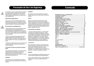 Precauções de uso e de Segurança .......................................... 2
Precauções de Segurança ........................................................................2
Precauções de Uso.................................................................................... 2
Caracterísitcas............................................................................ 4
Termos usados nesse mnaual ................................................... 5
Controles e Funções / Conexões .............................................. 6
Selecionando um Patch............................................................. 8
Usando o Afinador .................................................................... 10
Usando a Função de Rítmo ....................................................... 12
Editando um Patch.................................................................... 14
Sslvando/Copiando os Patches................................................ 16
Usando o Foot Switch/Pedal Opcionais................................... 18
Usando o foot switch (FS01) .................................................................18
Usando o pedal de expressão (FP01/FP02).......................................... 19
Restaurando os padrões de fábrica ........................................ 20
Fazendo a Junção de efeitos................................................... 21
Mudando entre o som ao vio e o som para gravação direta. ..............21
Tipos de efeitos e parâmetros ................................................. 22
Como ler a tabela de parâmetros ............................................................22
COMP .......................................................................................................................... 23
WAH/EFX .....................................................................................................................23
ZNR ..............................................................................................................................24
DRIVE ..........................................................................................................................25
EQ ................................................................................................................................26
EXTRA EQ/CABI&MIC............................................................................................... 26
MOD/SFX ....................................................................................................................26
DELAY .........................................................................................................................29
REVERB .....................................................................................................................29
CONTROL.................................................................................................................. 30
Especificações........................................................................ 31
Eliminando Problemas............................................................ 31
Patterns Pré-ajustados do G2 ...............................................Contra-capa
Os símbolos de aviso e cuidado estão discriminados
em negrito para que você leia com maior atenção
evitando danos e acidentes.Por favor, observe as
dicas de segurança para garantir o uso pleno do G2
sem quaisquer riscos.
Requisitos de Energia Elétrica
Uma vez que o consumo de energia elétrica deste
aparelho não é baixo, nós recomendamos o uso de
uma fonte de alimentação AC. Ao utilizar alimentação
através de baterias, use somente pilhas alcalinas.
[Funcionamento com Adaptador AC]
• Tenha certeza de utilizar uma fonteZOOM (modelo
AD-0006) original ou homologada pela Royal
InstrumentosMusicais Ltda gerando 9 V DC, 300 mA
como centro do pino negativo.O uso de adaptadores
de AC outros senão os especificados poderão causar
danos ao aparelho.
• O G2 é um instrumento de precisão. Não exerça
pressão excessiva nas chaves seletoras ou nos
botões de controle. Também muito cuidado para não
deixar o aparelho cair no chão, ou qualquer tipo de
queda.
• Cuidado com objetos externos como moedas, pinos
e líqüidos para que os mesmos não penetrem no
interior do aparelho.
Conectando os cabos às conexões de entrada e
saída.
Você sempre deverá desligar o G2 e todos os outros
equipamentos antes de conectar e desconectar
quaisquer cabos. Também tenha certeza de
desconectar todos os cabos de conexão e o cabo de
força antes de transportar o G2.
Alterações
Nunca abra o G2 ou tente modificá-lo de qualquer
maneira.Saiba que isso poderá resultar em danos ao
aparelho.
Alterações
Nunca abra o G2 ou tente modificá-lo de qualquer
maneira.Saiba que isso poderá resultar em danos ao
aparelho.
Volume
Não use o G2 em altos níveis de volume. Você
poderá causar danos irreversíveis à sua audição.•
Conecte o adaptador AC (ou fonte) a uma tomada que
aceite a voltagem correspondente.• Ao desconectar o
adaptador AC da tomada, sempre puxe pelo corpo do
mesmo e nunca pelo fio.• Durante tempestades, dês-
plugue o aparelho da tomada.
Funcionamento com baterias
• Use quatro pilhas AA alcalinas • O G2 não poderá
ser utilizado com baterias recarregáveis. • Preste
muita atenção às indicações de polaridade da bateria
ao inserí-lasno compartimento. • Quando não utilizar o
produto por um longo período de tempo, retire as
baterias do compartimento. • Se ocorrer vazamento,
limpe o compartimento e os terminais de contato das
baterias cuidadosamente. • Ao usar o aparelho, o
compartimento das baterias deverá estar fechado.
Locais de uso
Para a prevenção de incêndio, choques elétricos ou
mal funcionamento, evite utilizar o seu G2 em locais
onde o mesmo poderá ser exposto a: • altas
temperaturas; • Fontes de calor como fornos ou
geradores; • Alta umidade ou poeira; • Areia ou poeira
excessivos; • Choque ou vibrações excessivas
Manuseio
• Nunca coloque objetos com líqüidos próximo ao G2,
uma vez que isso poderá causar choques elétricos.
• Nunca coloque objetos com fogo ou algo inflamável
próximo ao G2, uma vez que isso poderá causar
incêndio.
 