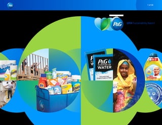 2014 Sustainability Report
1 of 68IntroductionContents 2020 Goals chart P&G profile Environmental sustainability Social responsibility GRI index
 
