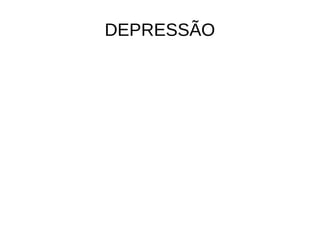 DEPRESSÃO
 
