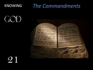 KNOWING

21

The Commandments

 