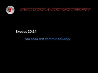 Exodus 20:14
You shall not commit adultery.

 
