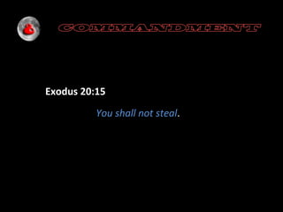 Exodus 20:15
You shall not steal.

 
