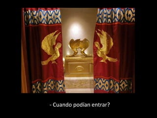 - Cuando podían entrar?

 