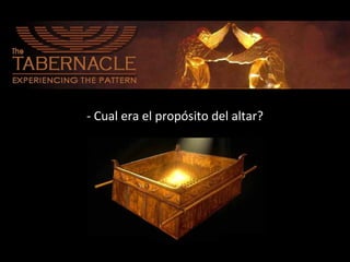 - Cual era el propósito del altar?

 