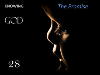 The PromiseKNOWING
28
 
