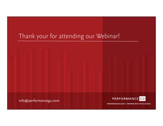 Thank your for attending our Webinar!




 info@performanceg2.com
9/2/09	
  
 