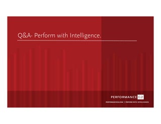 Q&A- Perform with Intelligence.
 