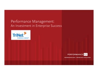 Performance Management: 
An Investment in Enterprise Success
 