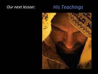 His TeachingsOur next lesson:Our next lesson:
 