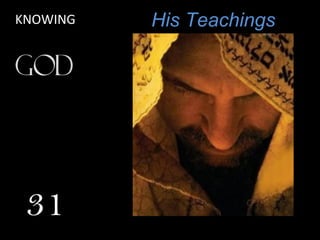 His TeachingsKNOWING
31
 