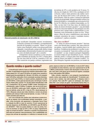 Capa
36 DBO fevereiro 2018
jetos tecnificados demandam maiores investimentos,
avaliações constantes de resultados e acompanhamento
próximo do fazendeiro ou gerente. “Quem vive da pe-
cuária, como Paulinelli, muitas vezes possui perfil mais
adequado à intensificação, porque pode dedicar tempo
à propriedade, diferentemente de quem tem outro negó-
cio como atividade principal”, diz o consultor.
O diagnóstico técnico-econômico é como uma foto-
grafia instantânea da fazenda. Em 2013, a Santos Reis,
que tem área total de 8.169 ha, sustentava 8.247 ma-
chos comerciais em pastejo contínuo, registrando taxa
de desfrute de 25% e ciclo produtivo de 32 meses. Ti-
nha taxa de lotação de 1,06 UA/ha e produção de 6,61
@/ha/ano, índices muito próximos das médias nacio-
nais, que são baixas (0,8 UA/ha e 4,56 @/ha/ano, res-
pectivamente).Além de avaliar o sistema de exploração
pecuária da propriedade, Mesquita também estimou seu
potencial produtivo, constatando que seria possível ob-
ter de 50 a 60@/ha, nos módulos rotacionados, ou 10-
20@, na área total. Com base nisso, ele elaborou um
“plano de desenvolvimento pecuário”, cuja prioridade
inicial era rotacionar/adubar 6% das pastagens nos dois
primeiros anos, sempre tendo a suplementação e o con-
finamento como ferramentas de apoio na seca. “Proje-
tamos o fluxo de caixa e estabelecemos uma rotina de
avaliação sistemática de custos e resultados técnico-
-econômicos”, explica o consultor.
Que área escolher?
O “plano de desenvolvimento pecuário” funciona
como uma bússola para o projeto, mas, para colocá-lo
em prática, é preciso definir qual a primeira área a in-
tensificar. A tendência dos produtores é escolher os pio-
res pastos, na intenção de “matar dois coelhos com uma
só cajadada”, ou seja, recuperar pastagens degradadas
ao mesmo tempo em que intensificam seu uso. “O mais
indicado, porém, é começar pelas áreas férteis, porque
gasta-se menos com adubo e a resposta é melhor”, ex-
plica Mesquita. Seguindo essa premissa, em meados de
Potencial produtivo do rotacionado é de 50 a 60@/ha
Quanto rendeu e quanto custou?
A intensificação melhorou todos os indicadores da Fazenda San-
tos Reis. A capacidade de suporte dos módulos rotacionados e adu-
bados passou de 4,51 para 5,78 UA/ha, em quatro anos, puxando a
lotação geral da propriedade de 1,06 para 1,54 UA/ha, com projeção
para 1,63 UA/ha, nesta safra. Como a produção nas áreas intensivas,
passou de 27 para 51@/ha, no mesmo período, projetando-se 60@
em 2017/2018, o índice geral da fazenda pulou de 6,61para 14,40 @/
ha/ano. Nesta safra, quando 17% da área estará intensificada (1.239
ha), a perspectiva é de se produzir 19,88@ a pasto. Somando-se o
confinamento, serão 27,2@/ha. O rebanho, que era de 8.470 bovi-
nos, em 2013/2014, subirá para 16.841 cabeças, em 2017/2018. A
taxa de desfrute, antes de 25% e hoje de 79%, deverá alcançar os
103%. Mesquisa calcula esse índice dividindo o número de animais
abatidos pelo estoque médio anual da fazenda ; no caso, 17.321 por
16.841 previstos para este ano.
Com uma evolução tão positiva dos indicadores zootécnicos,
era de se esperar uma lucratividade também ascendente, o que,
aliás, vinha ocorrendo, até aparecerem a Operação Carne Fraca
e a deleção da JBS no meio do caminho. O lucro operacional da
fazenda despencou de R$ 689/ha, em 2015/2016, para R$ 302/ha
em 2016/2017. “Além da queda drástica no valor da arroba, tive-
mos de amortizar um ágio de 30% a 40% no preço originalmente
pago na compra do bezerro”, relembra o consultor. As perspectivas
para este ano parecem mais promissoras. Com a estabilidade nos
preços dos animais de reposição e a melhoria no mercado do boi
gordo, espera-se obter lucro de R$ 568/ha. A crise de 2017 afetou
os resultados da área intensiva, cujo lucro operacional foi de R$
1.386/ha, praticamente o mesmo valor alcançado no início do pro-
jeto, mas, para o ciclo atual, que se encerra em agosto, a projeção
é bem mais positiva: R$ 2.200/ha.
Falta, contudo, responder a uma pergunta importantíssima:
quanto custou esse projeto de intensificação? “O produtor pen-
sa que caro é adubar, mas está enganado. A despesa maior é
com animais. Para cada R$ 1 gasto em adubação, são dispen-
didos R$ 7 com compra de gado”. Na Fazenda Santos Reis, fo-
Rentabilidade da Fazenda Santos Reis
800
700
600
500
400
300
200
100
R$ –
258
Diagnóstico 2014/2015
688 689
302
568
2015/2016 2016/2017 2017/2018*
*Projeção
IdelsonGomes
 