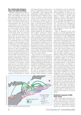 Source: Census Atlas, 2004, p. 31. Cartography: © Arne Löprick 2013

ted through the lens of social contract
The relationship between
theory, is underpinned by the notion
state and nation building
Although international relations li- of citizenship – both relational and
terature and policies often use the juridico-legal. Indeed, citizenship in
terms ‘state building’ and ‘nation buil- its relational sense is ‘linked to various
ding’ interchangeably, an overview of notions of identity, attained through
the relationship between ‘state’ and action, not only vis-à-vis the state, but
‘nation’ demonstrates that they are, in in other sites of politics as well, be
reality, two distinct though intercon- they in the home, acts of cultural resisnected processes. The use of social tance or social movements’ (Gaventa
contract theory is very useful here to 2006), and is at the heart of how the
understand that states do not emerge nation is formed. Nonetheless, as noin a vacuum; rather, states are the pro- ted above, the ability to maintain these
duct of a group of people, within relations lies within the state and is
a given space, that choose to form ensured through the fair implementaa body politic where the protection tion of rights – protection – and duof a community’s interests is consi- ties – common values and civic culture
dered more just than everyone pro- – that is through juridico-legal citizentecting their personal interests, and ship. Consequently, a state’s sustainabiwhere these interests are protected lity resides in the quality of its citizens’
by a government, the form of which interaction on a daily basis, and whilst
is chosen by the community (Locke these interactions take place at the lo1952; Rousseau 1923). The emergence cal level within a variety of spaces, it is
of the body politic, commonly refer- the capacity of the state to foster good
red to as the nation, is therefore at relations between these spaces, where
the basis of state sovereignty and re- communities emerge, that enables it to
quires a constant negotiation of diffe- create a wider national social identity,
rent identities and interests in order to extending state sovereignty and legitiform one common social identity. As macy over a wider territory.
In the context of state and nation
such, the ability of the state to remain
in power, once formed, resides in its building, however, the relationship decapacity to build adequate institutions scribed above has been undermined
that facilitate the dialogue necessary by the introduction of an external elefor these negotiations, for if the state ment: international assistance for (re)
is perceived as promoting unjustly building “functioning and durable stasome interests over others, common tes capable of fulfilling the essential atwill to be governed by this state is un- tributes of modern statehood” (Dindermined and a new body politic can nen 2007). State building has implied
emerge. This capacity is what is com- that sovereignty is now conferred to
the state by international organisamonly referred to as state legitimacy.
The relationship between state so- tions through the fulfilment of certain
vereignty and legitimacy, as articula- priorities, whilst legitimacy is gained

Dili
Liquica

Aileu

Baucau
Manatuto

Ermera
Bobonaro

Lautem

Viqueque

Manufahi

Anaro

Net Migration, Lifetime
Oecusse

Covalima

Net Lifetime Migration to Dili
12.000
6.000
2.000

Figure 1: Population flows between districts

16

-10.218 to -7.631
-7.630 to -3.440
-3.439 to 0
1 to 586
71.480
District Boundary
Indonesia
Major Urban Center
Road

by electing from a list of parties that
may not represent the interests of the
whole population. As such, new states are faced with the immense challenge of building a national social
identity – a nation – within a socially
fragmented citizenry, and failure to
do so – through unjust application of
citizenship rights and duties, corruption – can lead to the emergence of
new, more local forms of citizenship
that “often run counter to the dominant images given to them” (Isin 2002
in Secor 2004).
Cities, as opposed to rural areas,
provide a very good opportunity for
analysing how citizenship is developed
in the context of state building. First,
their position as centres of attraction
for international aid and investment,
and as poles of development for a new
labour force organised around a market economy, makes them attractive to
a wide variety of population migrating
from rural areas in search of a role
to play and a better situation in the
new country. Consequently, urbanisation and sudden increases in investment converge to produce spaces of
difference within cities. Furthermore,
the creation of these new spaces has
a significant impact on the relationships between different groups of citizens. The urban fabric produced by
the implementation of state policies
creates new spaces of difference as
some areas become richer, others appear to stagnate whilst others yet seem
to become increasingly ostracised as
their inability to participate to the new
state project contributes to rising unemployment and economic insecurity. Thus, in the relationship between
state building and nation building, urban spaces articulate how state policies
have an impact on how ‘ideas are formed, actions are produced, and relationships are created and maintained’
(Marston, 2005; p.427) and how, in
turn, the way in which such relations
are framed, organised and lived in the
everyday spaces of urban life has an
impact on the creation of a national
identity.
Fieldwork research in Dili,
Timor Leste
Dili is particularly interesting compared to other urbanised or rural areas
of the country because, as a result of
its position as the capital, it has been
the heart of administrative decisionmaking since Timor Leste’s indepen-

Pacific Geographies #41 • January/February 2014

 