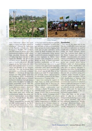 Source: Jonas Hein 2013

Picture 3: Informal SPI Settlement within Hutan Harapan

Picture 4: SPI Members at a Mosque construction site within
Hutan Harapan

every Indonesian citizen has equal of the land claims by migrants and SPI Conclusion
The aim of this paper was to anarights to obtain land rights (unofficial members as illegitimate as well as illetranslation)” (Ministry for Agriculture gal and seeks to relocate in particular lyse how smallholders access land and
of the Republic of Indonesia, 1960). those groups involved in logging, land how different authorities are used by
In regard to REDD+, SPI members trade and oil palm cultivation. Land smallholders to legitimate land claims
and SPI leaders in Jakarta argue that claims by Batin Sembilan and those within the Hutan Harapan project
industrialized countries should reduce of local communities living perma- area. The contested land claims of
their emissions domestically instead nently in the area are regarded as more the Hutan Harapan case show that
of “offsetting” them in Indonesia. SPI or less legitimate by REKI. Lines REDD+ implementation and conserargues that REDD+ and private con- between actor categories as used by vation is embedded in existing formal
servation projects should not put the REKI are fluid. As forest conversion and informal struggles for political
rights of smallholders at risk. SPI, with activities, smallholders and SPI mem- power and resource access linking
support of La Via Campesina, takes bers (both groups stigmatized as enc- different scales of decision-making
local land conflicts related to conser- roachers) were approved by customary (McGregor 2010). Smallholders typivation and REDD+ to the transnati- authorities while Batin Sembilan are cally draw on regional authorities to
onal scale. They use the Hutan Hara- converting forests for oil palms inside legitimize their claims. Yet the Harapan
pan conflict as a showcase to criticize the project area as well. Most of the case shows that marginalized smallholREDD+ at UN Climate Change Con- settlements inside the project territory ders are able to establish strong actor
ferences and other global venues (La are ethnically diverse and recognized coalitions within networks or “webs
Via Campesina, 2012). Furthermore, as official RTs or dusuns by the village of power” (Ribot and Peluso, 2003, p.
156). Smallholders in Tanjung Lebar
they use the high attention towards government of Tanjung Lebar.
Apart from seeking the support of who became members of SPI draw
Indonesia’s forests to highlight inequalities within the Indonesian land and legal forces to tackle encroachment on at least three sources of authorities
forest governance system and link activities REKI tries to dissociate its- linked to different discourses to legitithem to transnational environmental elf from REDD+ to avoid REDD+- mize their land claims. These sources
justice discourses related to forest car- offset related controversies and of authority provide smallholders in
bon offsets (Hein and Garrelts, 2013, attempts to display the project as bio- Tanjung Lebar with the opportunity
p. 441). Active scale jumping or in diversity project instead of a climate to resist powerful claims of the conother words active scale choices and change project. This is demonstrated servation company REKI.
First, they draw on the re-emerenvironmental justice discourses are by the new project homepage which
used to legitimize land claims within neither refers to REDD+ nor carbon gence of adat law as institutional
the Hutan Harapan Project (Pye 2013, sequestration. Neverthesless, the main arrangements mediating access to land
donors DANIDA and ICI still list and natural resources. Adat provip. 433, Lebel et al., 2005).
REKI responded by stressing that carbon sequestration or REDD+ as des additional transnational “bundles
its’ ERC permit issued by the MOF objectives of the Harapan project on of power” (Ribot and Peluso, 2003).
is the only legal claim in place. Conse- their web pages (Ministry of Foreign Adat as place-based, ethnic-group
quently, the company considers most Affairs of Denmark, 2012; ICI, 2013). specific arrangements of indigenous

24

Pacific Geographies #41 • January/February 2014

 
