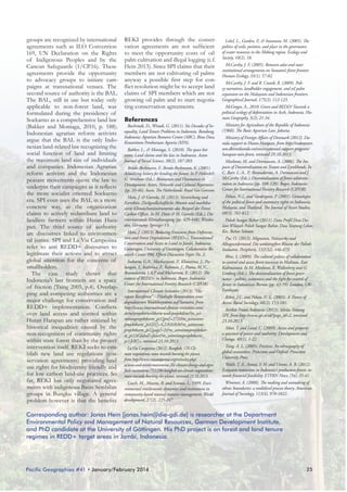 groups are recognized by international REKI provides through the conseragreements such as ILO Convention vation agreements are not sufficient
169, UN Declaration on the Rights to meet the opportunity costs of oil
of Indigenous Peoples and by the palm cultivation and illegal logging (c.f.
Cancun Safeguards (1/CP.16). These Hein 2013). Since SPI claims that their
agreements provide the opportunity members are not cultivating oil palms
to advocacy groups to initiate cam- anyway a possible first step for conpaigns at transnational venues. The flict resolution might be to accept land
second source of authority is the BAL. claims of SPI members which are not
The BAL, still in use but today only growing oil palm and to start negotiaapplicable to non-forest land, was ting conservation agreements.
formulated during the presidency of
Soekarno as a comprehensive land law References
Bachriadi, D., Wiradi, G. (2011). Six Decades of In(Bakker and Moniaga, 2010, p. 188).
equality, Land Tenure Problems in Indoensia. Bandung,
Indonesian agrarian reform activists
Indonesia: Agrarian Resource Centre (ARC), Bina Desa,
argue that the BAL is the only Indo- Konsortium Pembaruan Agraria (KPA).
nesian land-related law recognizing the
Bakker, L., & Moniaga, S. (2010). The space betsocial function of land and limiting ween: Land claims and the law in Indonesia. Asian
the maximum land size of individuals Journal of Social Science, 38(2), 187-203.
and companies. Indonesian Agrarian
Benda-Beckmann, F., Benda-Beckmann, K. (2001).
reform activists and the Indonesian Actualising history for binding the future. In P. Hebink&
peasant movements quote the law to G. Verschoor (Eds.), Resonances and Dissonances in
underpin their campaigns as it reflects Development: Actors, Networks and Cultural Repertoires
(pp. 33-46), Assen, The Netherlands: Royal Van Gorcum.
the more socialist oriented Soekarno
Hein, J. & Garrelts, H. (2013). Verstrickung und
era. SPI even uses the BAL in a more Korrektiv. Zivilgesellschaftliche Akteure und marktbaconcrete way, as the organization sierte Klimaschutzinstrumente–das Beispiel der Forest
claims to actively redistribute land to Carbon Offsets. In M. Dietz & H. Garrelts (Eds.), Die
landless farmers within Hutan Hara- internationale Klimabewegung (pp. 429-448). Wiesbapan. The third source of authority den, Germany: Springer VS.
Hein, J. (2013). Reducing Emissions from Deforestaare discourses linked to environmention and Forest Degradation (REDD+), Transnational
tal justice. SPI and La Via Campesina Conservation and Access to Land in Jambi, Indonesia.
refer to anti REDD+ discourses to Goettingen: University of Goettingen, Collaborative Relegitimate their actions and to attract search Center 990, Efforts Discussion Paper No. 2.
global attention for the concerns of
Indrarto, G.B., Murharjanti, P Khatarina, J., Pu.,
lungan, I., Ivalerina, F., Rahman, J., Prana, M.N.,
smallholders.
The case study shows that Resosudarmo, I.A.P. and Muharrom, E. (2012). The
Indonesia’s last frontiers are a space context of REDD+ in Indonesia. Bogor, Indonesia:
Center for International Forestry Research (CIFOR).
of friction (Tsing 2005, p.4). OverlapInternational Climate Initiative (2013).
ping and competing authorities are a rapan Rainforest” – Pilothafte Restauration“Haeines
major challenge for conservation and degradaierten Waldökosystems auf Sumatra, from
REDD+ implementation. Conflicts http://www.international-climate-initiative.com/
over land access and control within de/nc/projekte/weltkarte-und-projektliste/?tx_wiHutan Harapan are rather initiated by minnoprojektkarte_pi1[pro]=272&tx_wiminnohistorical inequalities caused by the projektkarte_pi1[iV]=4,2,0,0,0,0&tx_wiminnoprojektkarte_pi1[page]=1&tx_wiminnoprojektkarnon-recognition of community rights te_pi1[tGlobal]=false&tx_wiminnoprojektkarte_
within state forest than by the project pi1[kW]=, retrieved 23.10.2013.
intervention itself. REKI seeks to estaLa Via Campesina (2012). Bangkok, UN Cliblish new land use regulations (con- mate negotiations move towards burning the planet,
servation agreements) providing land from http://www.viacampesina.org/en/index.php/
use rights for biodiversity friendly and actions-and-events-mainmenu-26/-climate-change-and-agrofuels-mainmenu-75/1296-bangkok-un-climate-negotiationsfor low carbon land-use practices. So move-towards-burning-the-planet, retrieved 23.10.2013.
far, REKI has only negotiated agreeLeach, M., Mearns, R. and Scoones, I., 1999. Enviments with indigenous Batin Sembilan ronmental entitlements: dynamics and institutions in
groups in Bungku village. A general community-based natural resource management. World
problem however is that the benefits development, 27(2), 225-247.

Lebel, L., Garden, P & Imamura, M. (2005). The
.,
politics of scale, position, and place in the governance
of water resources in the Mekong region. Ecology and
Society, 10(2), 18.
McCarthy, J. F. (2005). Between adat and state:
institutional arrangements on Sumatra’s forest frontier.
Human Ecology, 33(1), 57-82.
McCarthy, J. F. and R. Cramb, R. (2009). Policy narratives, landholder engagement, and oil palm
expansion on the Malaysian and Indonesian frontiers.
Geographical Journal, 175(2), 112-123.
McGregor, A., 2010. Green and REDD? Towards a
political ecology of deforestation in Aceh, Indonesia. Human Geography, 3(2), 21-34.
Ministry for Agriculture of the Republic of Indonesia
(1960). The Basic Agrarian Law. Jakarta.
Ministry of Foreign Affairs of Denmark (2012). Danida support to Hutan Harapan, from http://indonesien.
um.dk/en/danida-en/environmental-support-program/
harapan-rain-forest, retrieved 29.10.2013.
Moeliono, M. and Dermawan, A. (2006). The Impacts of Decentralization on Tenure and Livelihoods. In
C. Barr, I., A., P Resosudarmo, A. Dermawan and J.
.,
McCarthy (Eds.), Decentralization of forest administration in Indonesia (pp. 108-120). Bogor, Indonesia:
Center for International Forestry Research (CIFOR).
Peluso, N.L. and Vandergeest, P. (2001). Genealogies
of the political forest and customary rights in Indonesia,
Malaysia, and Thailand. The Journal of Asian Studies,
60(3), 761-812.
Polsek Sungai Bahar (2011). Data Profil Desa Dalam Wilayah Polsek Sungai Bahar, Desa Tanjung Lebar,
Kec. Bahar Selatan.
Pye, O. (2013). Migration, Netzwerke und
Alltagswiderstand: Die umkämpften Räume der Palmölindustrie. Peripherie, 132(32), 446-473.
Rhee, S. (2009). The cultural politics of collaboration
to control and access forest resources in Malinau, East
Kalimantan. In M. Moeliono, E. Wollenberg and G.
Limberg (Eds.), The decentralization of forest governance - politics, economics and the fight for control of
forests in Indonesian Borneo (pp. 43-59). London, UK:
Earthscan.
Ribot, J.C. and Peluso, N. L. (2003). A Theory of
Access. Rural Sociology, 68(2), 153-181.
Serikat Petani Indonesia (2013). Sikilas Tentang
SPI, from http://www.spi.or.id/?page_id=2, retrieved
23.10.2013.
Sikor, T. and Lund, C. (2009). Access and property:
a question of power and authority. Development and
Change, 40(1), 1-22.
Tsing, A. L. (2005). Friction: An ethnography of
global connection. Princeton and Oxford: Princeton
University Press.
Walsh, T. A., Asmui, Y. H. and Utomo, A. B. (2012).
Ecosystem restoration in Indonesia's production forests: towards financial feasibility. ETFRN News, (54), 35-41.
Wimmer, A. (2008). The making and unmaking of
ethnic boundaries: a multilevel process theory. American
Journal of Sociology, 113(4), 970-1022.

Corresponding author: Jonas Hein [jonas.hein@die-gdi.de] is researcher at the Department
Environmental Policy and Management of Natural Resources, German Development Institute,
and PhD candidate at the University of Göttingen. His PhD project is on forest and land tenure
regimes in REDD+ target areas in Jambi, Indonesia.

Pacific Geographies #41 • January/February 2014

25

 