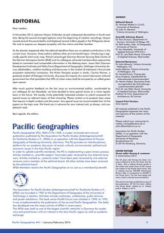 EDITORIAL
Dear readers,
In November 2013, typhoon Haiyan (Yolanda) caused widespread devastation in South-east
Asia. Being the second strongest typhoon since the beginning of weather recordings, Haiyan
caused several thousand deaths and displaced several million people in the Philippines alone.
We wish to express our deepest sympathy with the victims and their families.
As the disaster happened after the editorial deadline there are no related contributions in the
current issue. However, three authors address other environmental topics. Introducing a regionally specific land cover map, Patrick Leinenkugel (German Remote Sensing Data Center of
the German Aerospace Center [DLR]) and his colleagues advocate transboundary approaches
based on consistent and comparable information in the Mekong basin. Jonas Hein (German
Development Institute) and Heiko Faust (Department of Geography, Göttingen University) discuss stakeholders, coalition-building and discourses in the context of Indonesia’s first private
ecosystem restoration concession, the Hutan Harapan project in Jambi. Cosima Werner, a
graduate student of Erlangen University, discusses the impacts of a recent Indonesian national
government law that postulates that 30% of urban areas shall be occupied by so-called green
open spaces.
After much positive feedback on the last issue on environmental politics, coordinated by
our colleague Dr Jan Mosedale, we have decided to have special issues on a more regular
basis in the future. We hereby invite potentially interested scholars to submit proposals for
special issues on relevant topics of their choosing. Please contact us to propose topic areas
that require in-depth analysis and discussion. Any special issue can accommodate four to five
papers on the topic area. We thank you in advance for your interest and, as always, wish you
pleasant read.
Best regards, the editors

Pacific Geographies

Pacific Geographies (PG), ISSN 2196-1468, is a peer-reviewed semi-annual
publication published by the Association for Pacific Studies (Arbeitsgemeinschaft
für Pazifische Studien e.V., APSA) in co-operation with the Department of Human
Geography of Hamburg University, Germany. The PG provides an interdisciplinary
platform for an academic discussion of social, cultural, environmental, political and
economic issues in the Asia-Pacific region.
In order to uphold scientific standards, the PG is implementing a peer-review process.
Articles marked as „scientific papers“ have been peer-reviewed by two external reviewers. Articles marked as „research notes“ have been peer-reviewed by one external
reviewer and a member of the editorial board. All other articles have been reviewed
by the editorial board.
APSA-Members receive the Pacific Geographies at no cost as a membership benefit.

The Association for Pacific Studies (Arbeitsgemeinschaft für Pazifische Studien e.V.,
APSA) was founded in 1987 at the Department of Geography of the University of
Technology in Aachen. Activities include workshops, conferences, public lectures
and poster exhibitions. The book series Pazifik Forum was initiated in 1990. In 1992,
it was complemented by the publication of the journal Pacific Geographies. The latter
has developed into the major activity of APSA in recent years.
The APSA sees itself as one of the largest scientific networks in Germany for academics and practitioners with an interest in the Asia-Pacific region as well as ­ cademic
a
exchange.
Pacific Geographies #41 • January/February 2014

IMPRINT:
Editorial Board:
Dr. Michael Waibel (v.i.S.d.P ­
.),
University of Hamburg
Dr Julia N. Albrecht,
Victoria University of Wellington
Scientific Advisory Board:
Dr Tara Duncan, Department of
Tourism, University of Otago, NZ
Dr. Rolf Jordan, Dep. of Geography,
University of Vienna
Dr Jan Mosedale, University of
Applied Sciences HTW Chur
Prof. Dr. Jan-Peter Mund, University
of Applied Sciences, Eberswalde
External Reviewers:
Dr Julia Albrecht, Victoria University
Wellington, NZ
Leole Malama, Victoria University
of Wellington, NZ
Dr. Harald Kirsch, Chiang Mai
Anna Huebner, Gesellschaft für
Internationale Zusammenarbeit
Dr. Martin Noltze, Deutsches Evaluierungsinstitut der Entwicklungszusammenarbeit gGmbH
Prof. Dr. Jan-Peter Mund, University
of Applied Sciences, Eberswalde
Prathiwi W. Putri, Department of
Architecture, KU Leuven
Layout Print Version:
Arne Löprick
All material published in the Pacific
Geographies expresses the views
and opinions of the authors of this
material.
Please submit your manuscript to:
waibel_michael@yahoo.de or
julia.albrecht@vuw.ac.nz
Association for Pacific Studies
(APSA), in co-operation with the
Department of Geography
University of Hamburg
Bundesstrasse 55
D-20146 Hamburg, Germany.
COVER PICTURE
Street seller Nuong & customer
© Astrid Schulz 2013
The 33 years old Nuong has been working in District 8 of Ho Chi Minh City for
3 years. She is selling diverse goods in
the street and sends most of the money
she makes to her family back home. She
is making around 100,000 Vietnamese
Dong a day, in comparison to 40,000 in
her home town. For the time being she
rents a bed in shared accommodation.
This picture has been published as part of
the publication „TP Hồ Chí Minh: MEGA
.
City Photo Book“ edited by M. Waibel
and H. Hilbert in 2014.

3

 