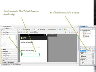 En id le cambiaremos el id a: @+id/n2
Arrastraremos otro Plain Text (abc)a nuestra
área de trabajo.
 