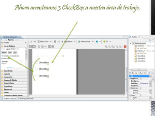 Ahora arrastramos 3 CheckBox a nuestra área de trabajo.
 