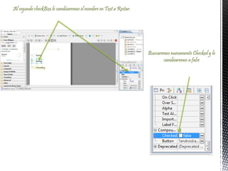 Al segundo checkBox le cambiaremos el nombre en Text a Restar.
Buscaremos nuevamente Checked y lo
cambiaremos a false
 