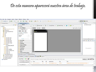 De esta manera aparecerá nuestra área de trabajo.
 