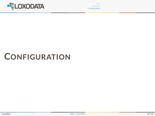 SQL
Internals
Conﬁguration
CONFIGURATION
S. Lardière PG95 – mars 2016 27 / 35
 