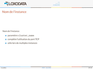 SQL
Internals
Conﬁguration
Nom de l’instance
Nom de l’instance
paramètre cluster_name
complète l’utilisation du port TCP
utile lors de multiples instances
S. Lardière PG95 – mars 2016 29 / 35
 