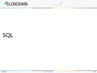 SQL
Internals
Conﬁguration
SQL
S. Lardière PG95 – mars 2016 3 / 35
 