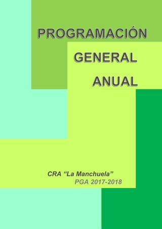 CRA “La Manchuela”pág. 0
PGA 2017-2018
CRA “La Manchuela”
 