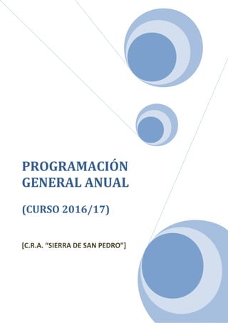 PROGRAMACIÓN
GENERAL ANUAL
(CURSO 2016/17)
[C.R.A. “SIERRA DE SAN PEDRO”]
 