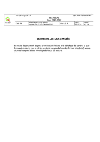 LLIBRES DE LECTURA D'ANGLÈS
El nostre departament disposa d'un banc de lectura a la biblioteca del centre. El que
fem cada curs és, com a mínim, assignar un graded-reader (lectura adaptada) a cada
alumne/a segons el seu nivell i preferència de lectura.
 