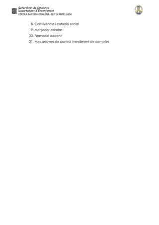 18. Convivència i cohesió social
19. Menjador escolar
20. Formació docent
21. Mecanismes de control i rendiment de comptes
 