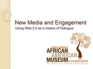 New Media and Engagement Using Web 2.0 as a means of Dialogue 