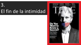 3.
El fin de la intimidad
 