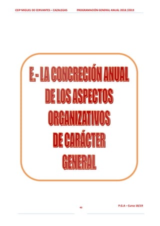 CEIP MIGUEL DE CERVANTES – CAZALEGAS PROGRAMACIÓN GENERAL ANUAL 2018 /2019
40
P.G.A – Curso 18/19
 