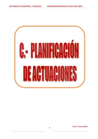 CEIP MIGUEL DE CERVANTES – CAZALEGAS PROGRAMACIÓN GENERAL ANUAL 2018 /2019
8
P.G.A – Curso 18/19
 