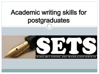 Academic writing skills for
postgraduates
 