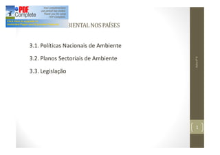 3.AGESTÃOAMBIENTALNOSPAÍSES
3.1. Políticas Nacionais de Ambiente
3.2. Planos Sectoriais de Ambiente
3.3. Legislação
Aulanº6
1
 