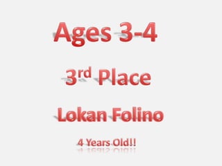 Ages 3-4<br />3rd Place<br />LokanFolino<br />4 Years Old!!<br />