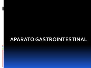 APARATO GASTROINTESTINAL 