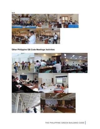 THE PHILIPPINE GREEN BUILDING CODE
NCR
Other Philippine GB Code Meetings/ Activities
 