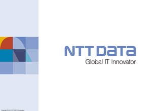 Copyright © 2011 NTT DATA Corporation
Copyright © 2013 NTT DATA Corporation
 