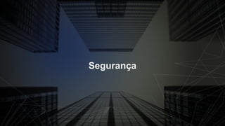 Segurança
 