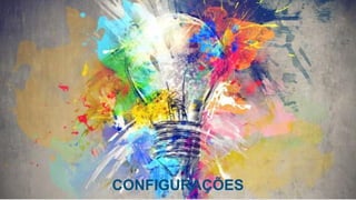 CONFIGURAÇÕES
 