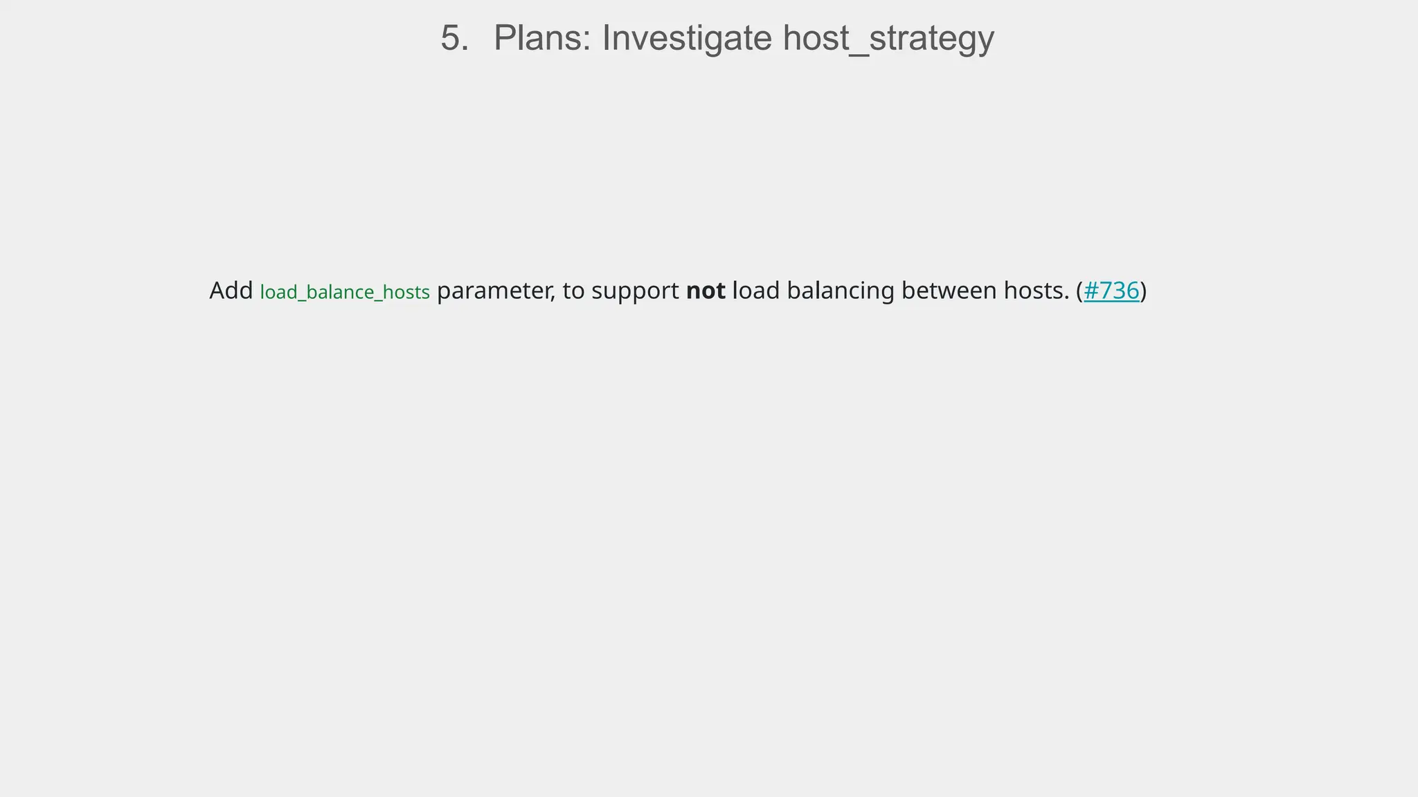 5. Plans: Investigate host_strategy
Add load_balance_hosts parameter, to support not load balancing between hosts. (#736)
 