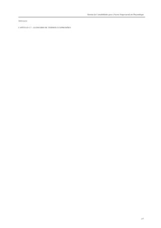 Sistema de Contabilidade para o Sector Empresarial em Moçambique
TÍTULO I
CAPÍTULO 1.7 – GLOSSÁRIO DE TERMOS E EXPRESSÕES
326
 